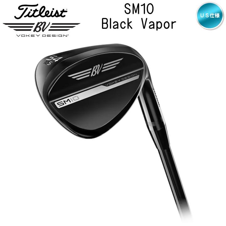 Titleist 右用 2025 タイトリスト SM10 ブラックベイパー