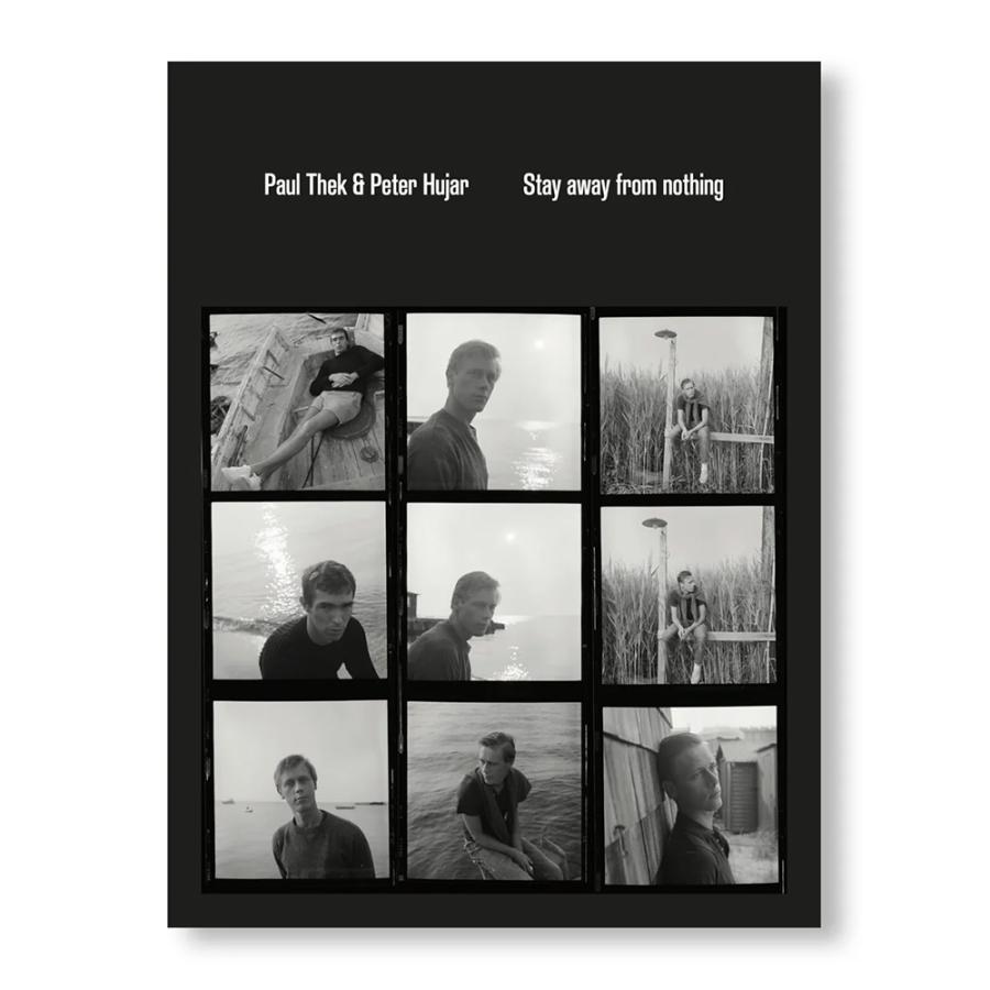 PAUL THEK AND PETER HUJAR: STAY AWAY FROM NOTHING by Paul Thek