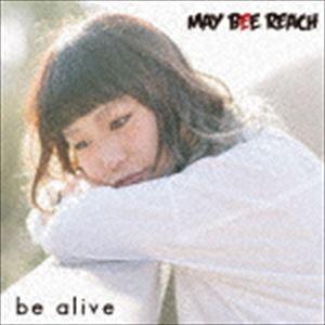 MAY BEE REACH / be alive [CD]｜ggking