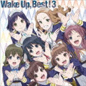 Wake Up，Girls! / Wake Up， Best!3（初回生産限定盤／2CD＋Blu-ray） [CD] アニメソング