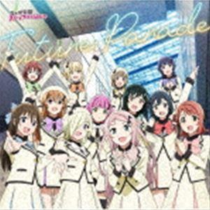 虹ヶ咲学園スクールアイドル同好会 / TVアニメ『ラブライブ!虹ヶ咲学園スクールアイドル同好会』2期 第13話挿入歌：：Future Parade [CD]｜ggking