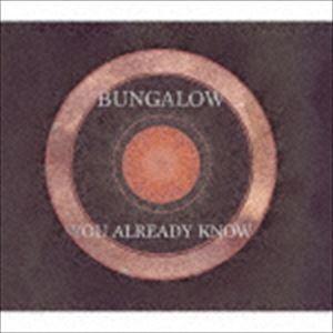 Bungalow / ユー・オールレディ・ノウ [CD]｜ggking