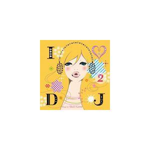 I Love DJ 2 Jazzy Cover Mix - Mixed by Takashi Kawate [CD]｜ggking