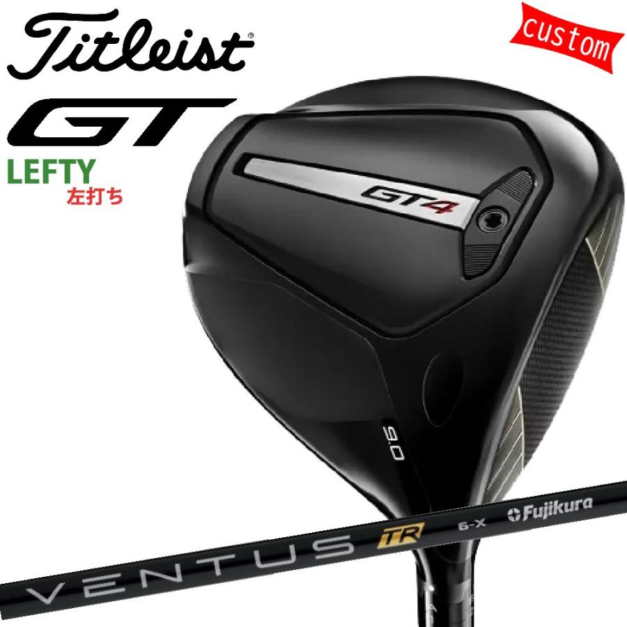 ゴルフクラブ レフティー タイトリスト TITLEIST GT4 ドライバー VENTUS TR BLACKカスタム 特注 24モデル GTシリーズ