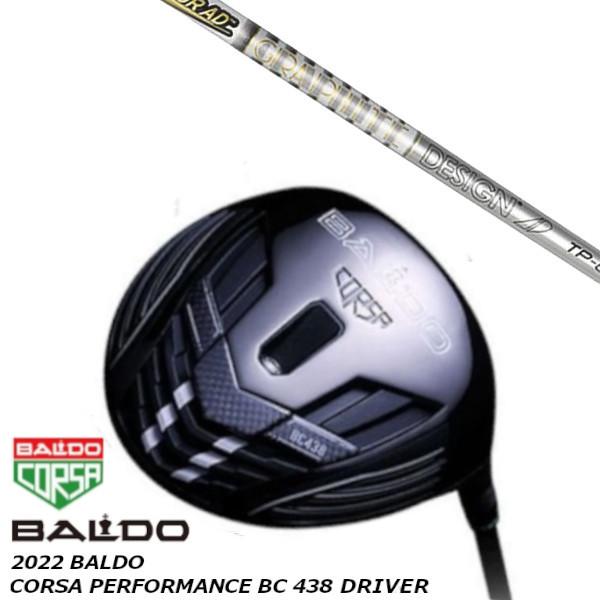 BALDO バルド 2022 CORSA PERFORMANCE コルサ パフォーマンス BC 438 ドライバー / グラファイトデザイン TOUR AD TP / ツアー AD TP シャフト｜golf20c