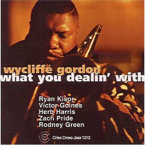 [輸入盤CD][新品]Wycliffe Gordon / What You Dealin With | 