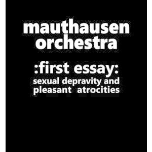 Mauthausen Orchestra / First Essay: Sexual Depravity & Pleasant Atrocitie (輸入盤CD) クラブ、ダンス