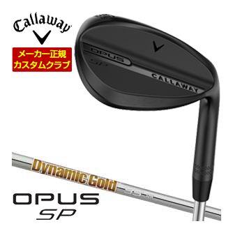 特注カスタムクラブ キャロウェイ OPUS SP ウェッジ ブラック Dynamic Gold 95 シャフト Callaway（キャロウェイ） 割引クーポン対象 特注カスタムクラブ OPUS