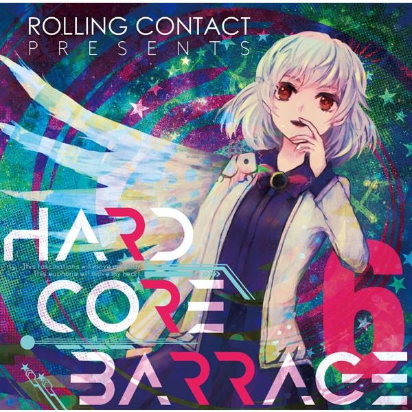 HARDCORE BARRAGE 6　-Rolling Contact- | 