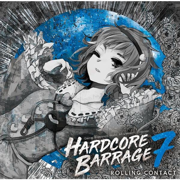 HARDCORE BARRAGE 7　-Rolling Contact- | 