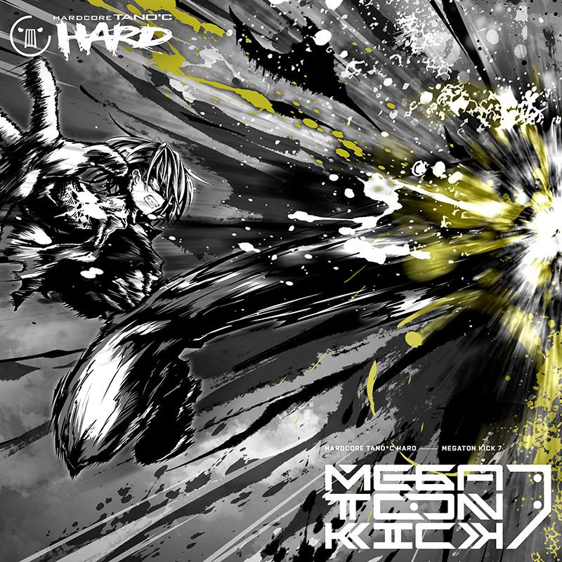 MEGATON KICK 7(12/31発売)　-HARDCORE TANO*C- | 