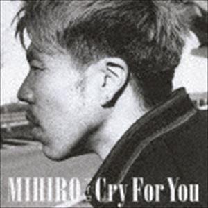 MIHIRO〜マイロ〜 / Cry For You（CD＋DVD） [CD]｜guruguru