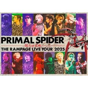 THE RAMPAGE LIVE TOUR 2025”PRIMAL SPIDER”〜巡らせる糸〜 [Blu-ray