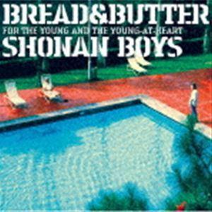 BREAD ＆ BUTTER / SHONAN BOYS FOR THE YOUNG AND THE YOUNG-AT-HEART（生産限定盤） [CD]｜guruguru
