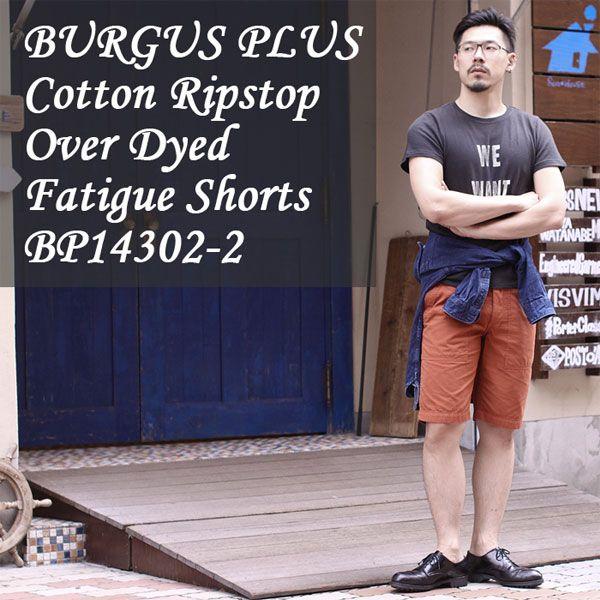 BURGUS PLUS（バーガスプラス）　Cotton Ripstop Over Dyed　Fatigue Shorts　BP14302-2｜hinoya-ameyoko