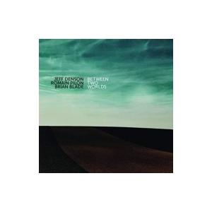 Jeff Denson / Romain Pilon / Brian Blade / Between Two Worlds 輸入盤 〔CD〕 | 