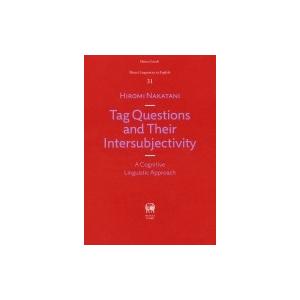 Tag Questions and Their Intersubjectivity A Cognitive Linguistic Approach / 中谷博美  〔本〕 語学全般-本、雑誌、コミック