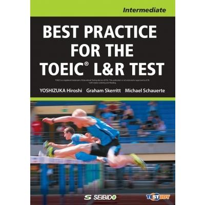 BEST PRACTICE FOR THE TOEIC L & R TEST -Intermediate-  /  TOEIC L & R TESTへの総合アプローチ -Intermediate- / 吉塚弘  〔本〕｜hmv