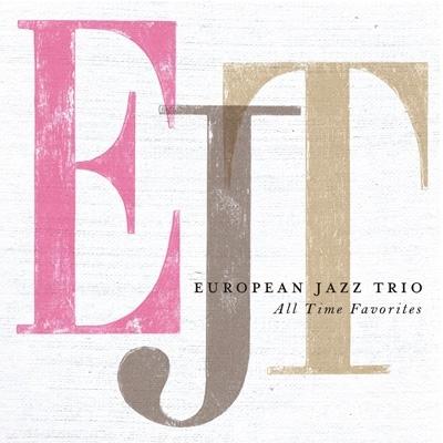 European Jazz Trio ヨーロピアンジャズトリオ / All Time Favorites