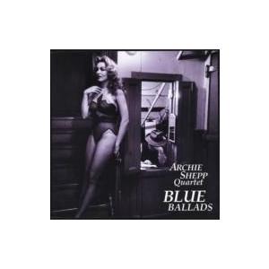 Archie Shepp アーチーシェップ / Blue Ballad  国内盤 〔CD〕 | 