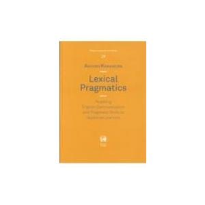 Lexical Pragmatics: Teaching English Communication and Pragmatic Skills to Japanese Learners Hituzi Linguistics インチ English / 語学全般-語学、辞書