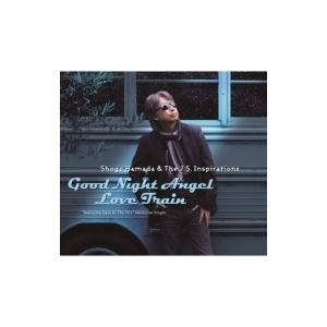 Shogo Hamada & The J.S. Inspirations / Good Night Angel / Love Train  〔CD Maxi〕｜hmv