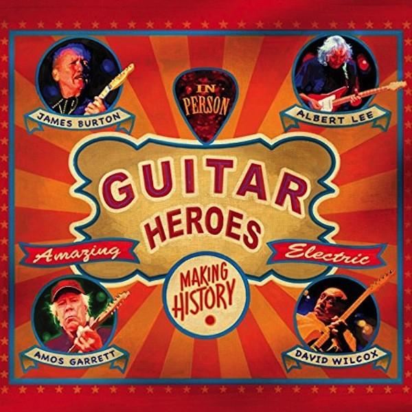 ジェイムス・バートン、アルバート・リー、エイモス・ギャレット＆デヴィッド・ウィルコックス / ギター・ヒーローズ | 