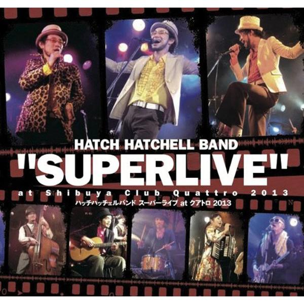 ハッチハッチェルバンド / スーパーライブ at クアトロ2013 / DVD | 