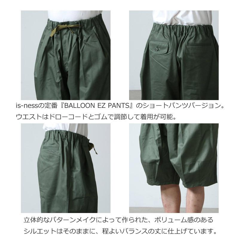 is-ness (イズネス) BALLOON EZ SHORTS / バルーンイージー is-ness (イズネス) BALLOON EZ SHORTS / バルーンイージー