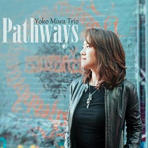 Pathways (Yoko Miwa Trio)（Yahoo!・shopooo by GMO）