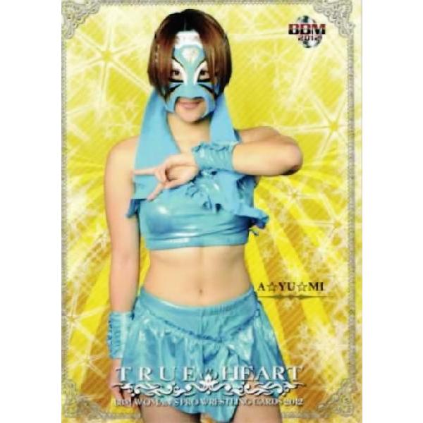 BBM 女子プロレスカード2012 TRUE HEART レギュラー 007 A☆YU☆MI