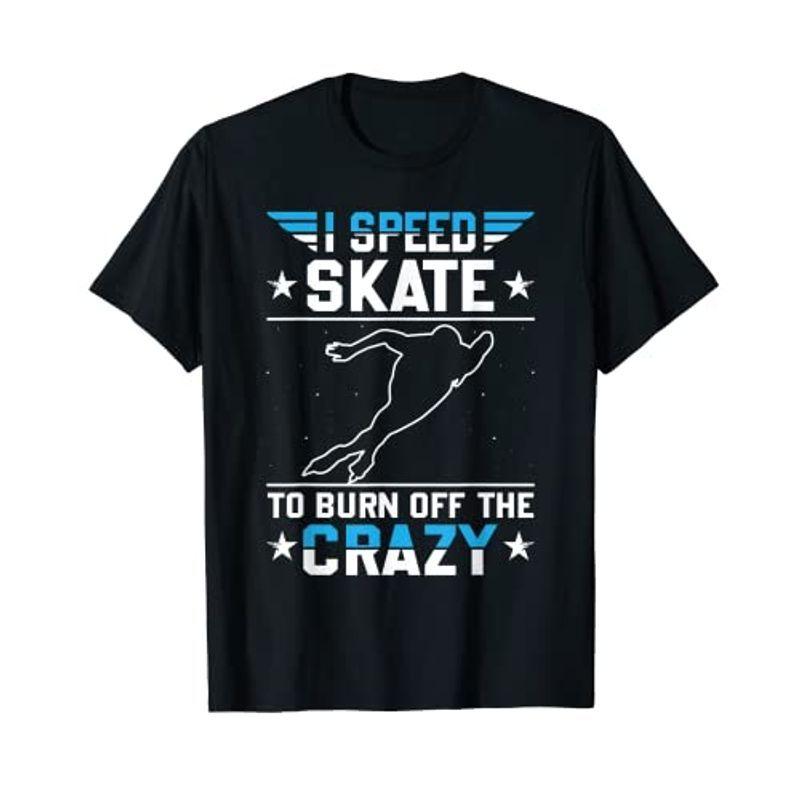 I Speed Skate To Burn The Off スケータースポーツ 【人気商品】 返品不可 Tシャツ Crazy