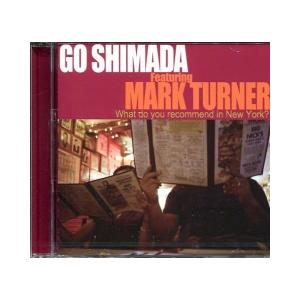 [新品ＣＤ]島田剛 FEAT:MARK TURNER/WHAT DO YOU RECOMMEND IN NEW YORK？（GSCD555）｜jazztrain