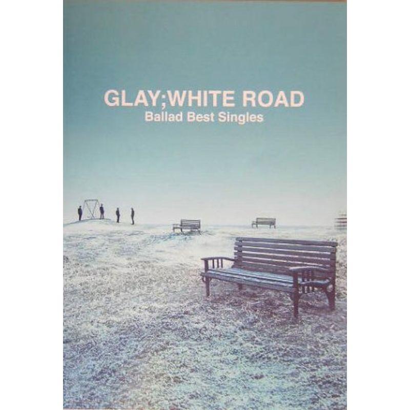 BS GLAY;-Balld Best Singles-WHITE ROAD (BAND SCORE) : トシゲイト10 