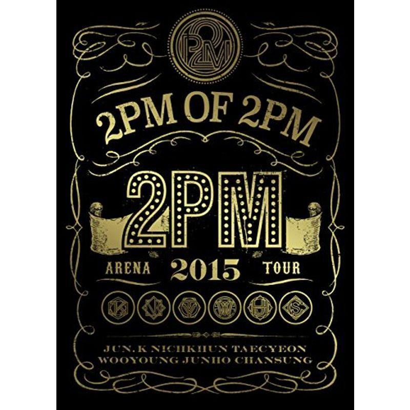2PM ARENA TOUR 2015 2PM OF 2PM(初回生産限定盤) DVD