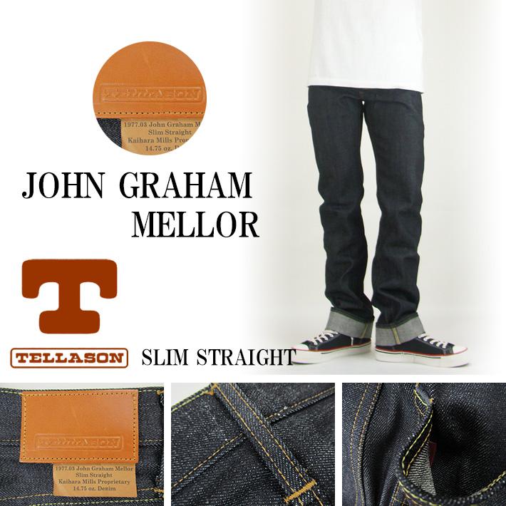 TELLASON テラソン JOHN GRAHAM MELLOR 14.75oz スリムストレート