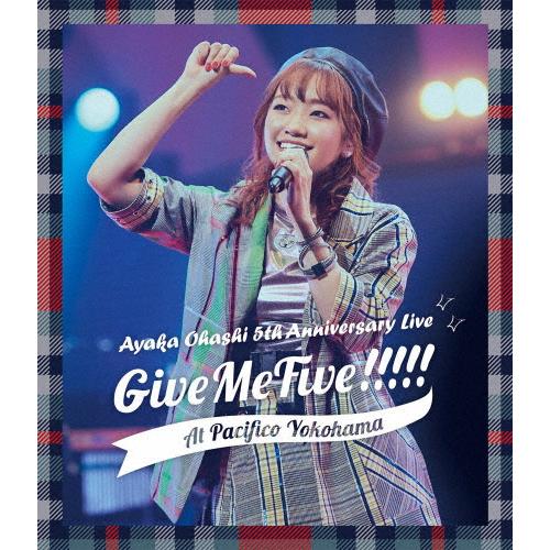 大橋彩香 5th Anniversary Live 〜 Give Me Five!!!!! 〜 at PACIFICO YOKOHAMA/大橋彩香[Blu-ray]