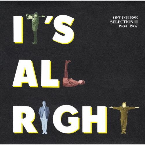 IT'S ALL RIGHT OFF COURSE SELECTION III 1984-1987/オフコース[CD]【返品種別A】｜joshin-cddvd