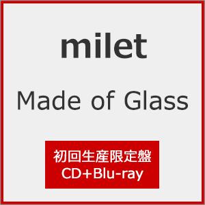 枚数限定][限定盤]Made of Glass(初回生産限定盤)【CD+Blu-ray】/milet