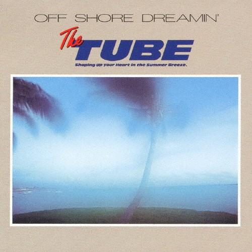 OFF SHORE DREAMIN’/TUBE[CD]【返品種別A】