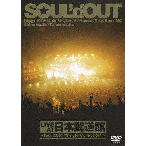 LIVE AT 日本武道館〜Tour 2007 “Single Collection"〜/SOUL'd OUT[DVD]【返品種別A】｜joshin-cddvd