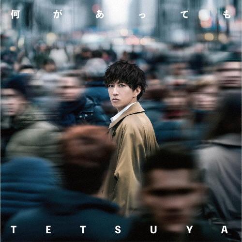 何があっても/TETSUYA[CD+Blu-ray]【返品種別A】（Yahoo!・Joshin web CDDVD Yahoo!店）
