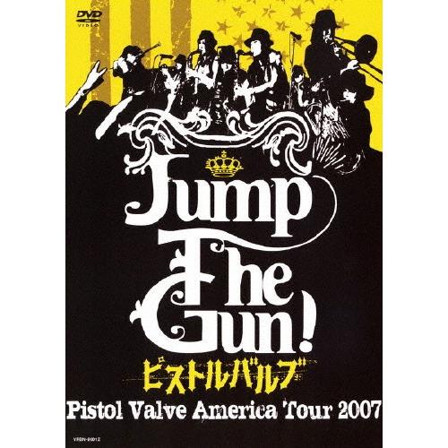 Jump The Gun! 〜ピストルバルブ・アメリカツアー2007〜/ピストルバルブ[DVD]【返品種別A】｜joshin-cddvd