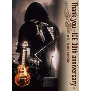 [枚数限定][限定版]Thank you – ICE 30th anniversary – [complete edition] [Blu-ray Disc+2CD]＜完全限定生産盤＞/ICE[Blu-ray]【返品種別A】
