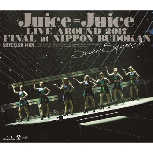 Juice=Juice LIVE AROUND 2017 FINAL at 日本武道館〜Seven Squeeze!〜/Juice=Juice[Blu-ray]【返品種別A】｜joshin-cddvd