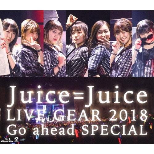 Juice=Juice LIVE GEAR 2018 〜Go ahead SPECIAL〜/Juice=Juice[Blu-ray]【返品種別A】｜joshin-cddvd