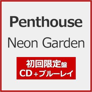 枚数限定][限定盤]Neon Garden(初回限定盤)/Penthouse[CD+Blu-ray