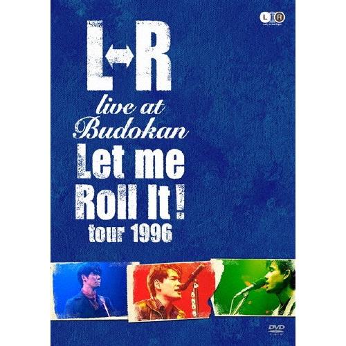 L⇔R live at Budokan“Let Me Roll it! tour 1996