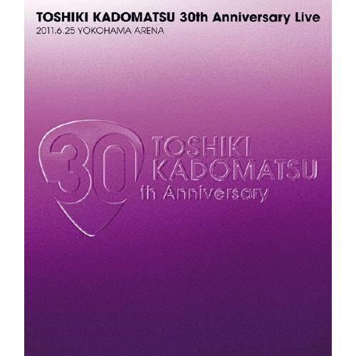 TOSHIKI KADOMATSU 30th Anniversary Live 2011.6.25 YOKOHAMA ARENA