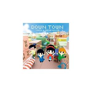 DOWN TOWN/YMCK ＆ DE DE MOUSE[CD]【返品種別A】｜joshin-cddvd